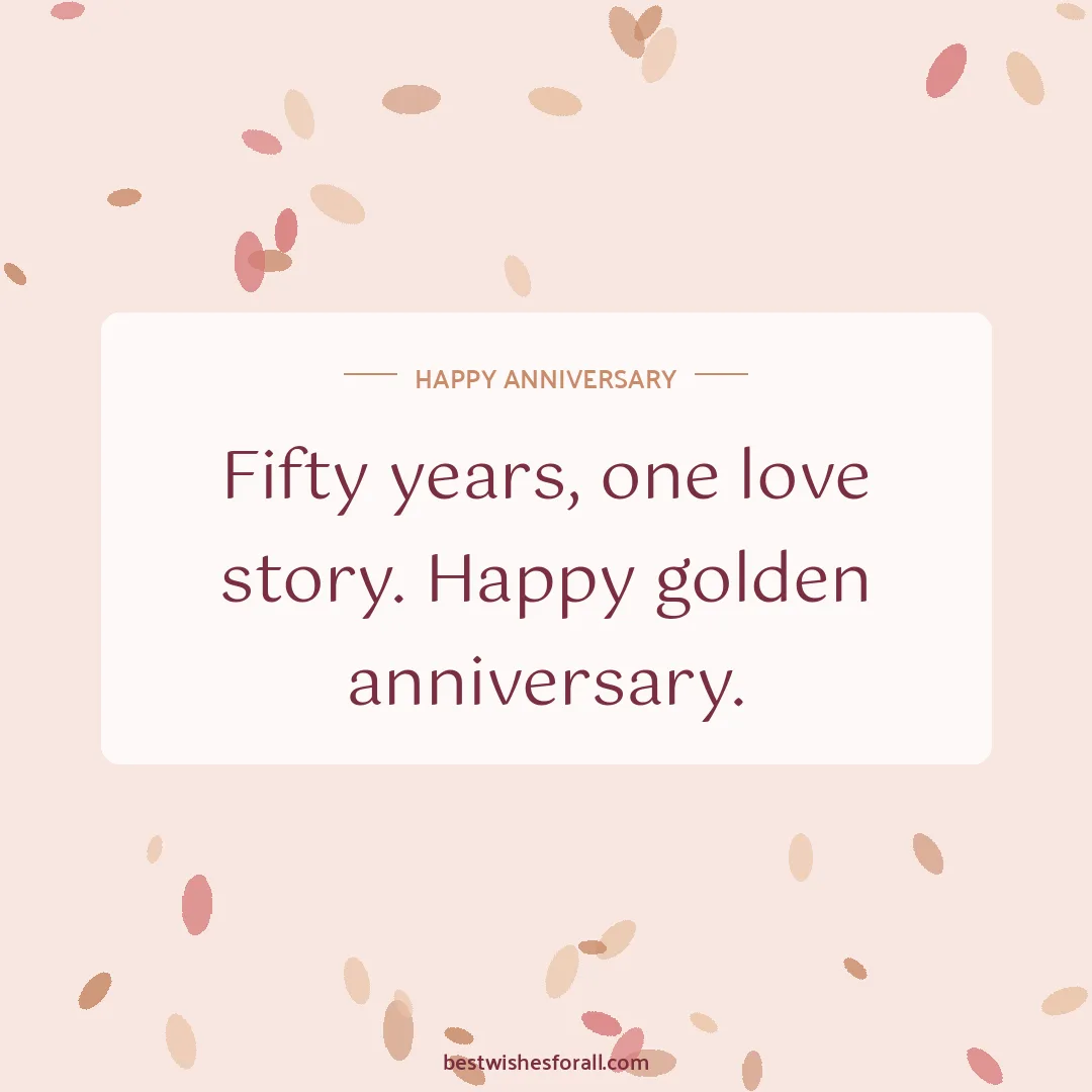 50th anniversary wishes image: Fifty years, one love story. Happy golden anniversary.