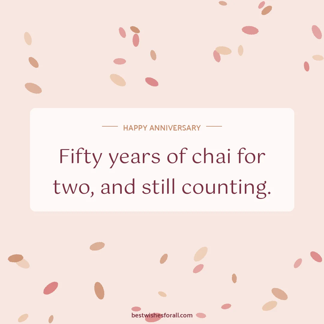 50th anniversary wishes image: Fifty years of chai for two, and still counting.