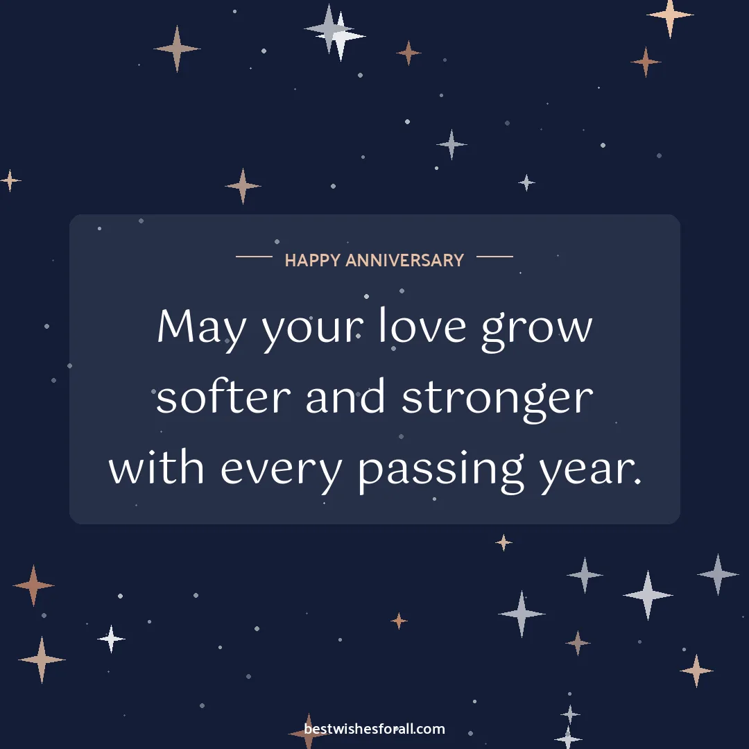 Anniversary wishes image: May your love grow softer and stronger with every passing year.