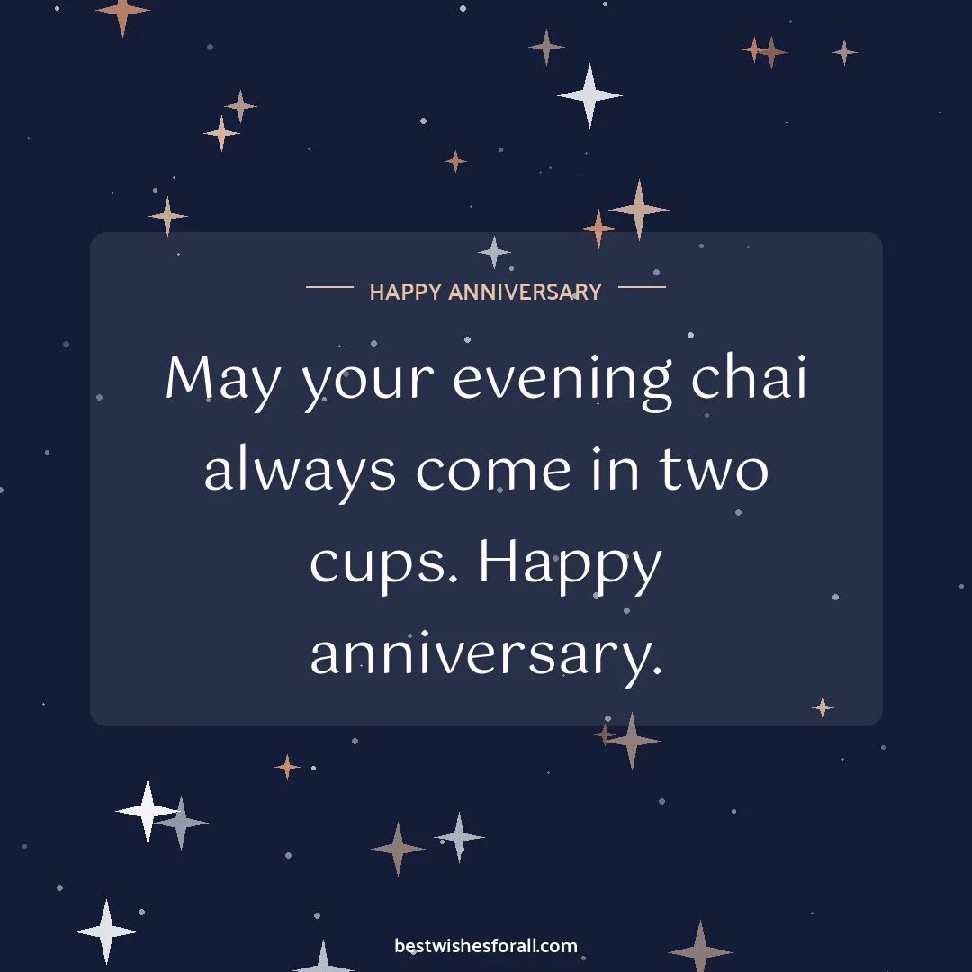 Anniversary wishes for bhaiya and bhabhi image: May your evening chai always come in two cups. Happy anniversary.