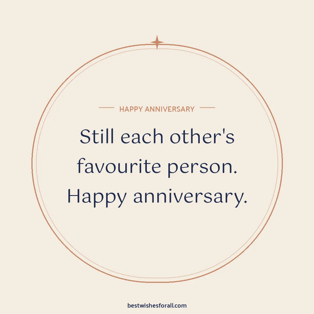 Anniversary wishes for couple image: Still each other's favourite person. Happy anniversary.
