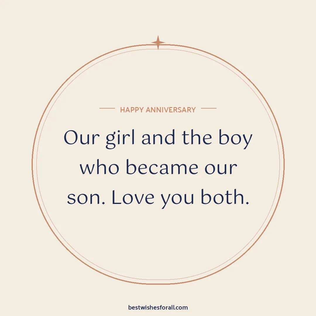 Anniversary wishes for daughter and son-in-law image: Our girl and the boy who became our son. Love you both.