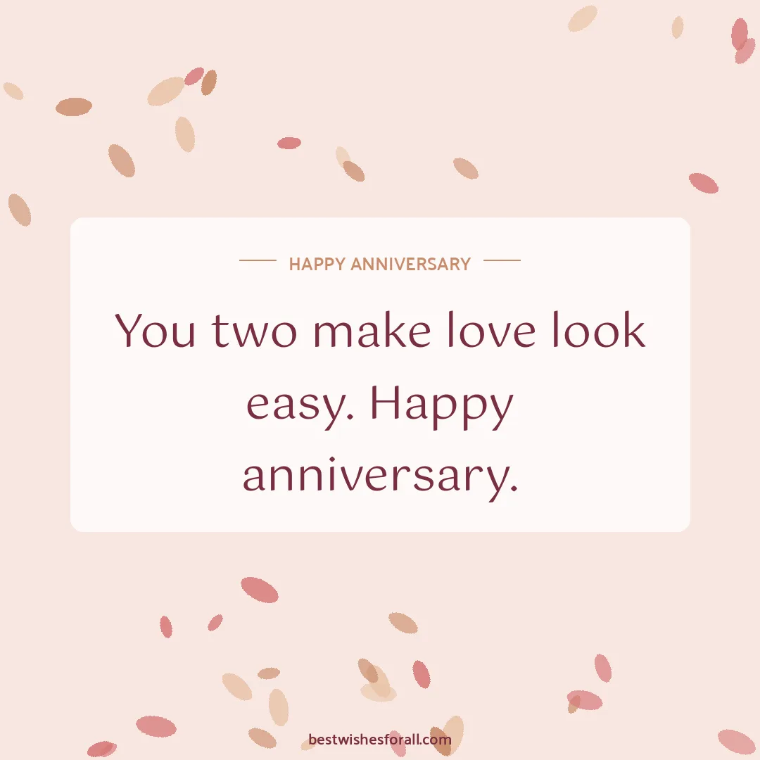 Anniversary wishes for friend image: You two make love look easy. Happy anniversary.