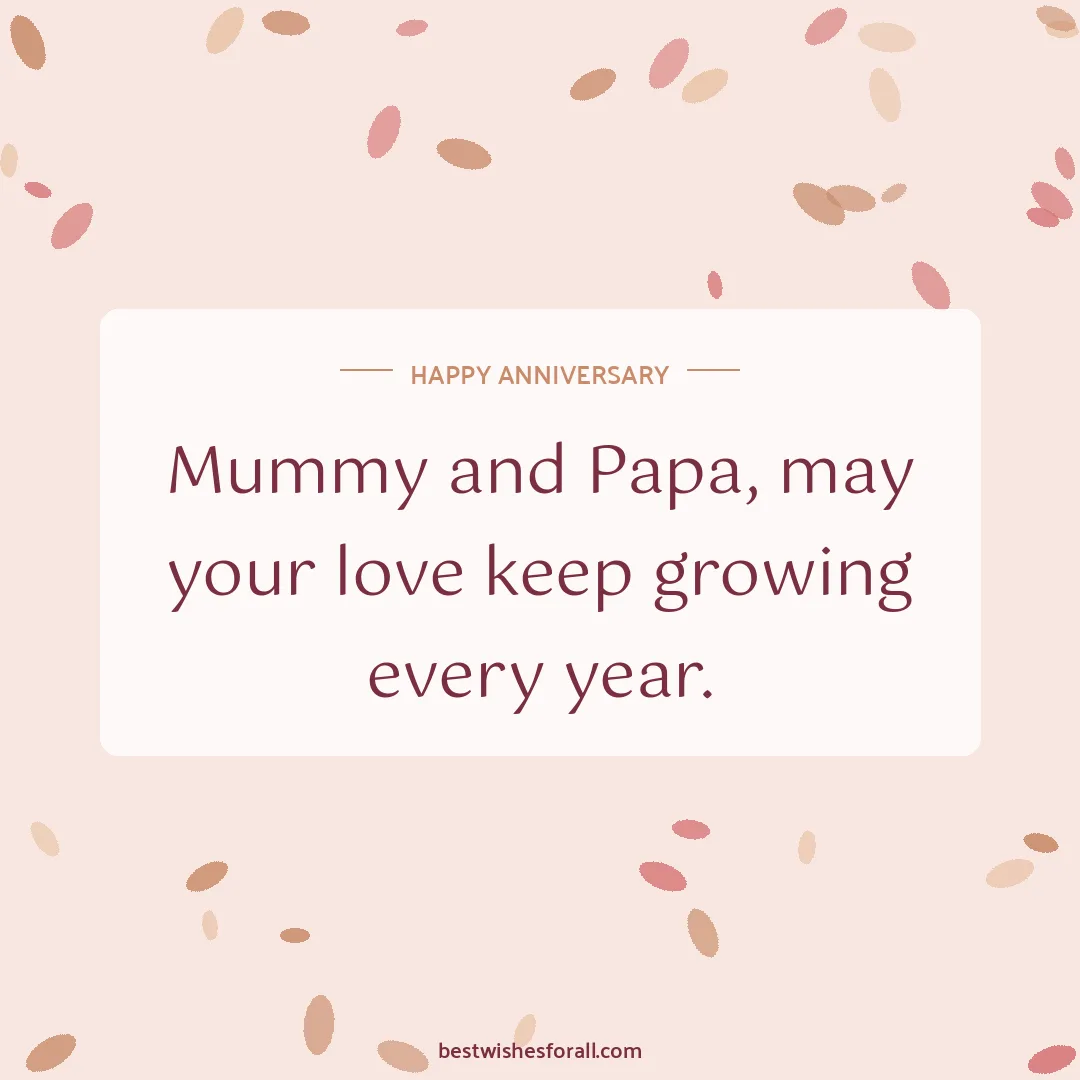 Anniversary wishes for in-laws image: Mummy and Papa, may your love keep growing every year.