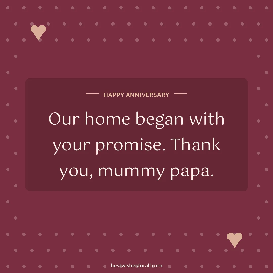 Anniversary wishes for parents image: Our home began with your promise. Thank you, mummy papa.