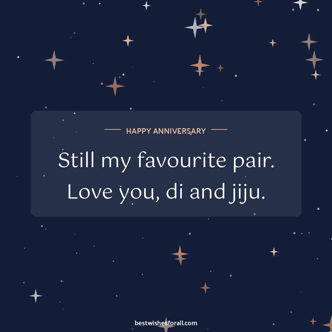 Anniversary wishes for sister and jiju image: Still my favourite pair. Love you, di and jiju.