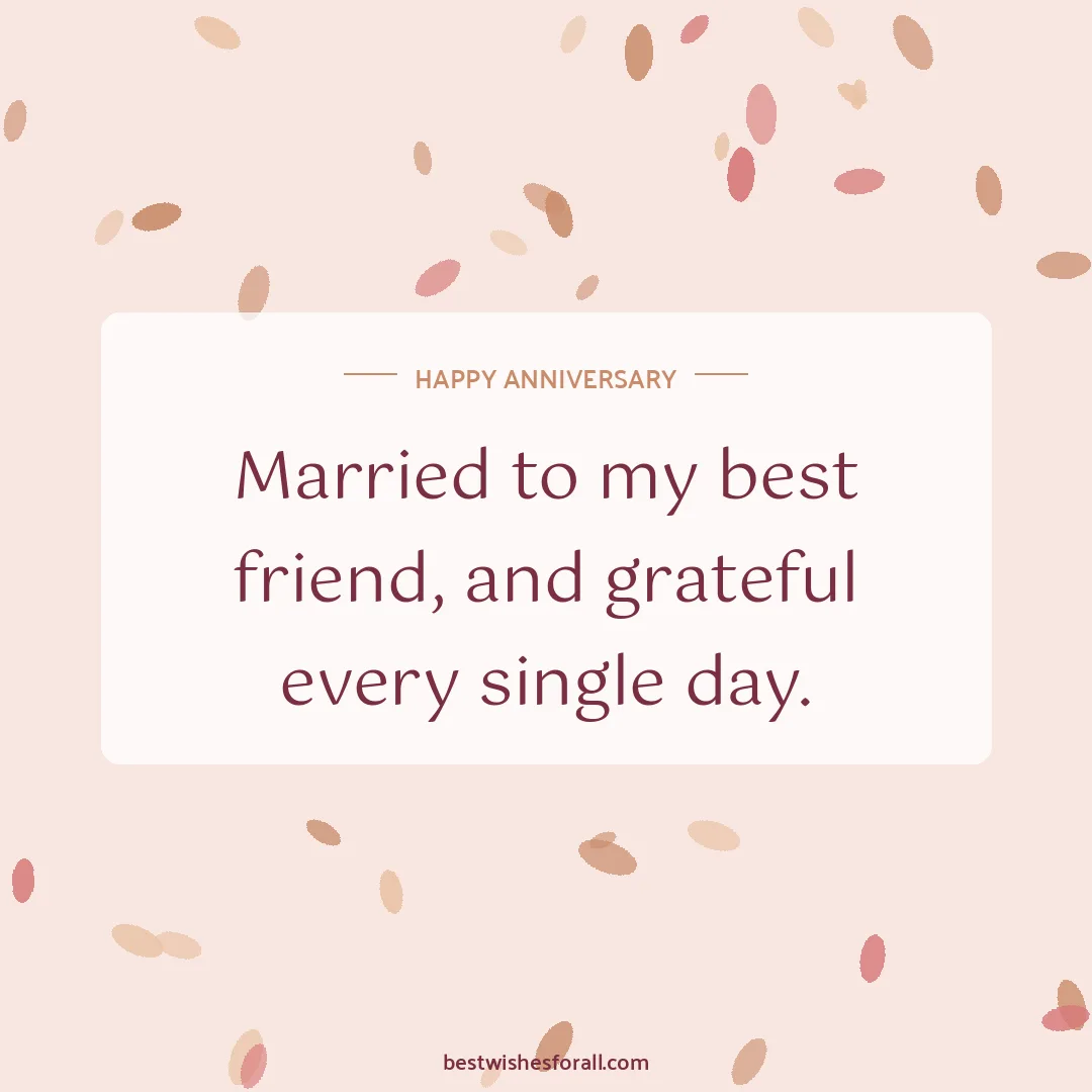 Anniversary wishes for wife image: Married to my best friend, and grateful every single day.