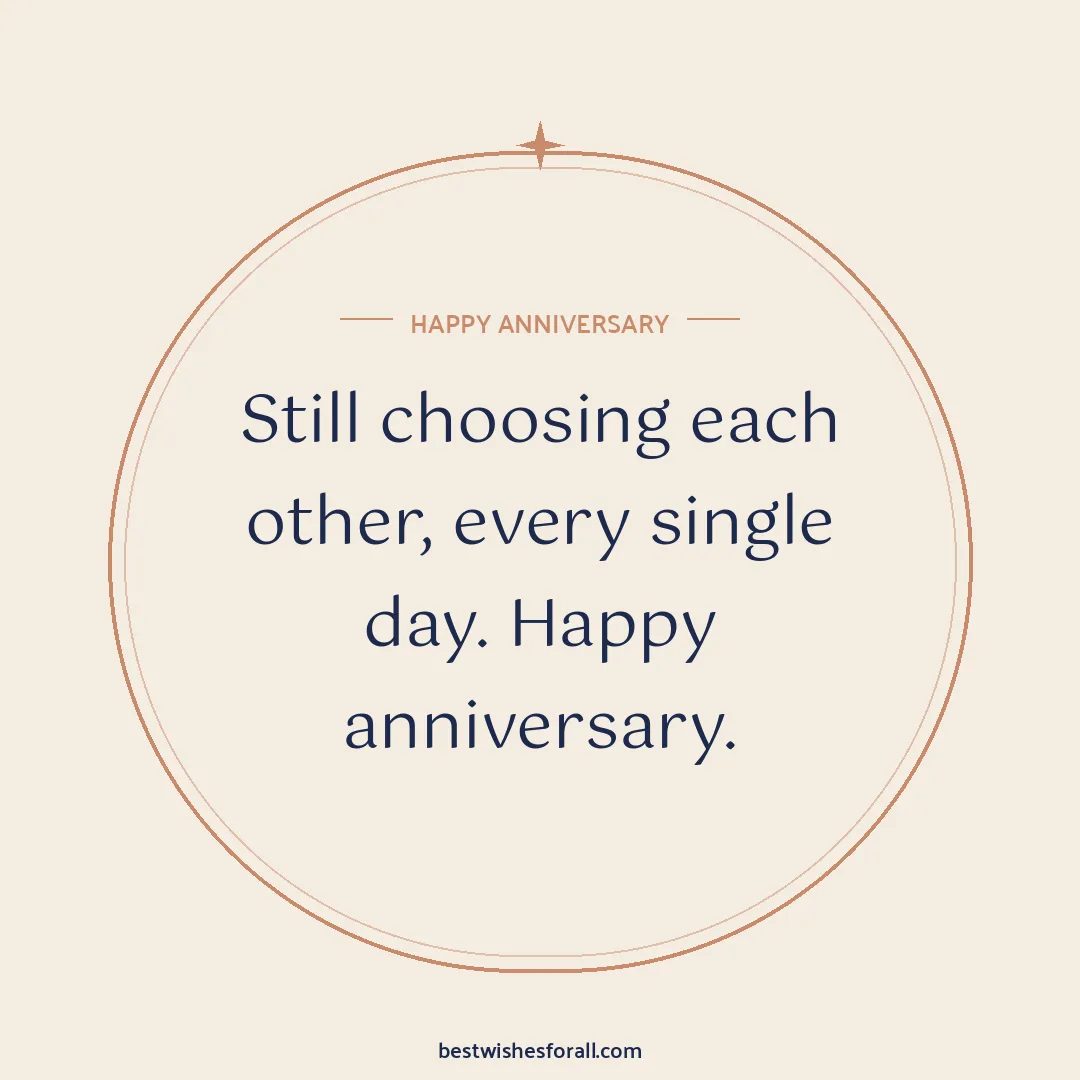 Anniversary wishes images image: Still choosing each other, every single day. Happy anniversary.