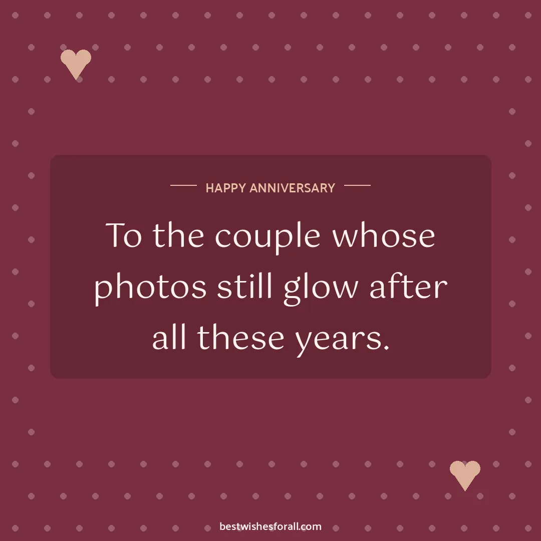 Anniversary wishes images image: To the couple whose photos still glow after all these years.