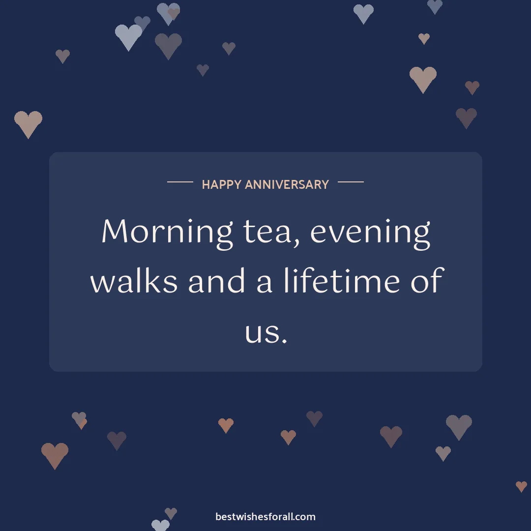 Anniversary wishes images image: Morning tea, evening walks and a lifetime of us.