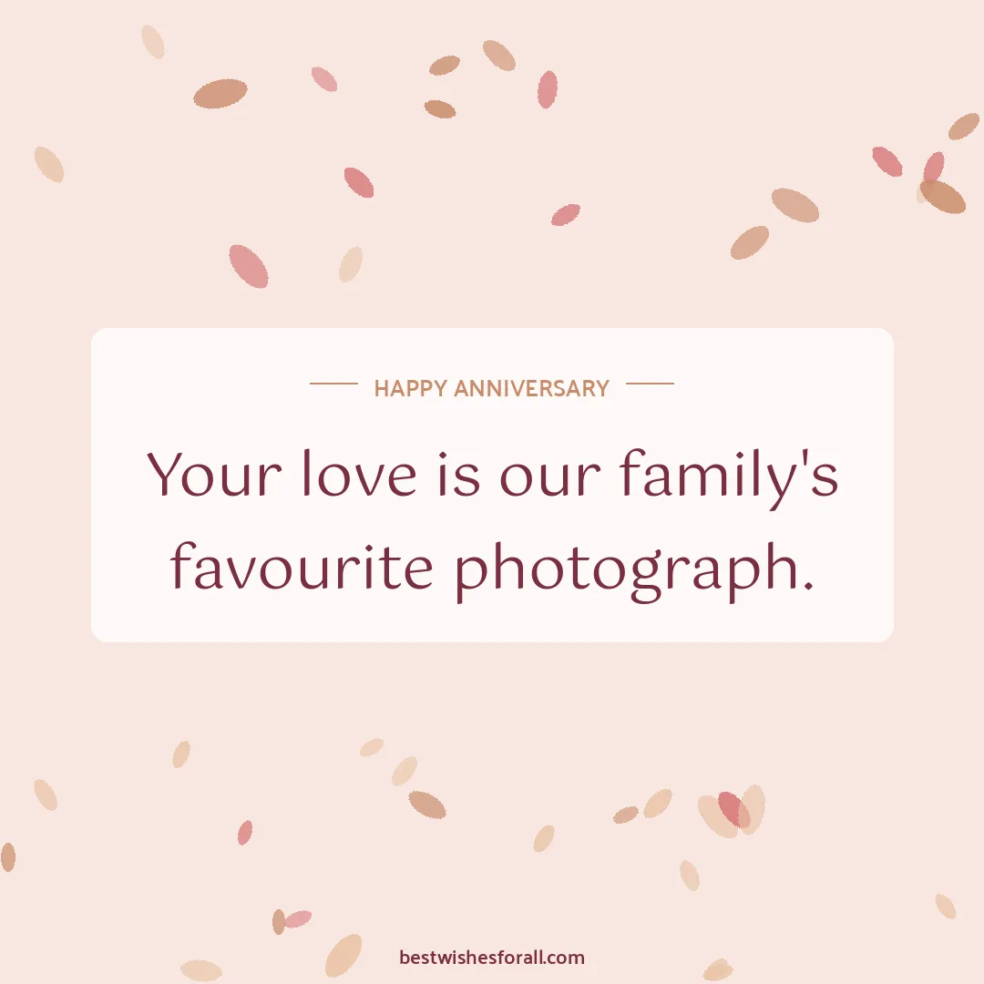 Anniversary wishes images image: Your love is our family's favourite photograph.