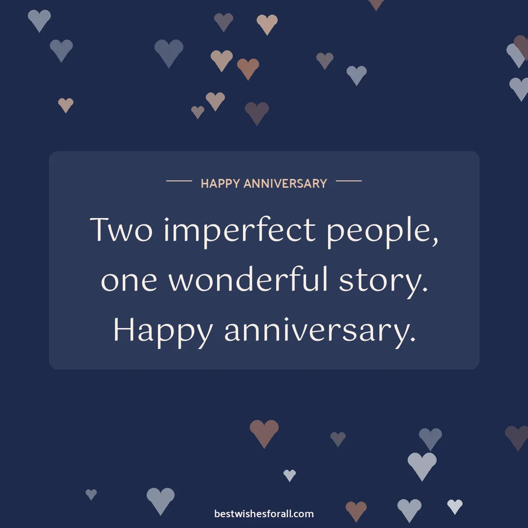 Anniversary wishes quotes image: Two imperfect people, one wonderful story. Happy anniversary.