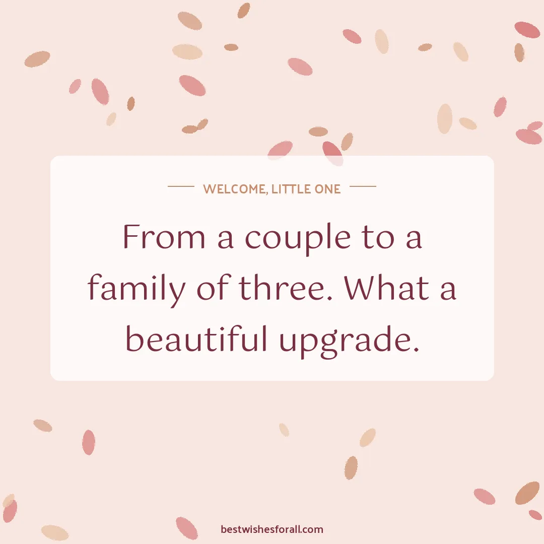 Baby shower wishes image: From a couple to a family of three. What a beautiful upgrade.