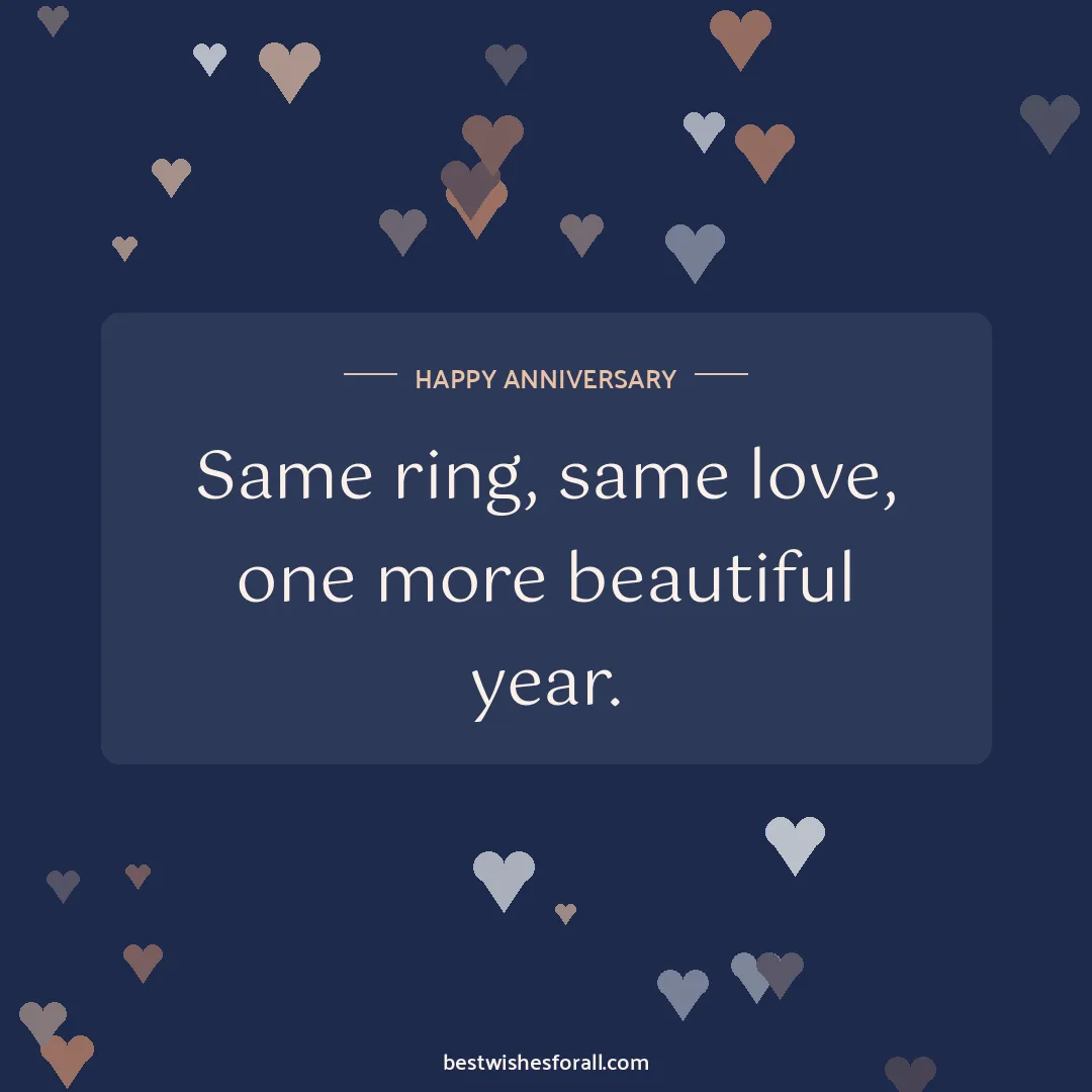Engagement anniversary wishes image: Same ring, same love, one more beautiful year.