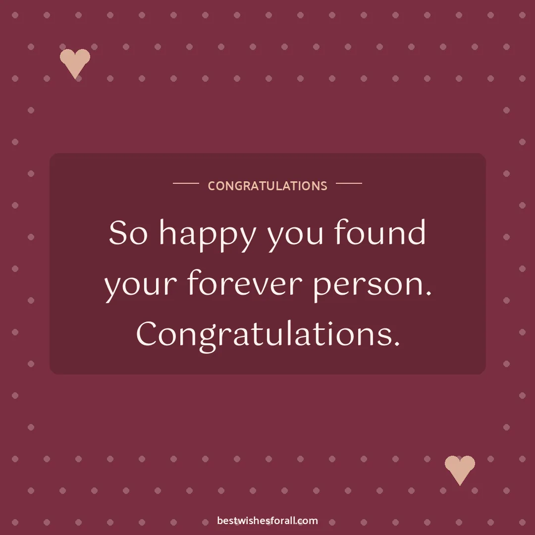 Engagement wishes image: So happy you found your forever person. Congratulations.