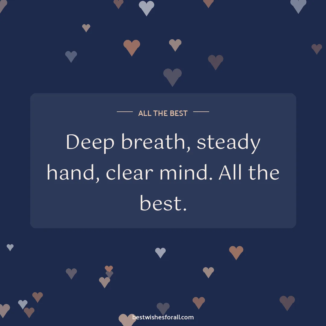 Exam wishes image: Deep breath, steady hand, clear mind. All the best.