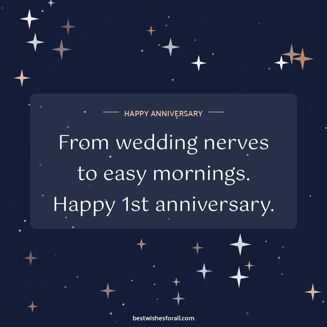 First anniversary wishes image: From wedding nerves to easy mornings. Happy 1st anniversary.