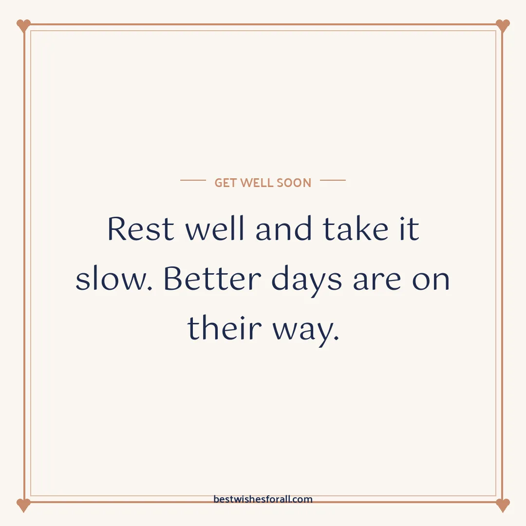 Get well soon wishes image: Rest well and take it slow. Better days are on their way.