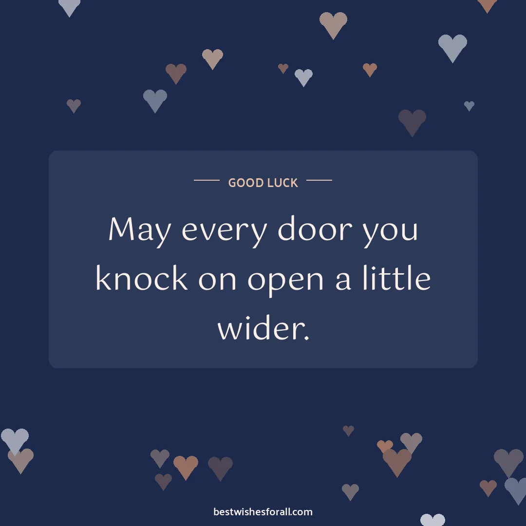 Good luck wishes image: May every door you knock on open a little wider.