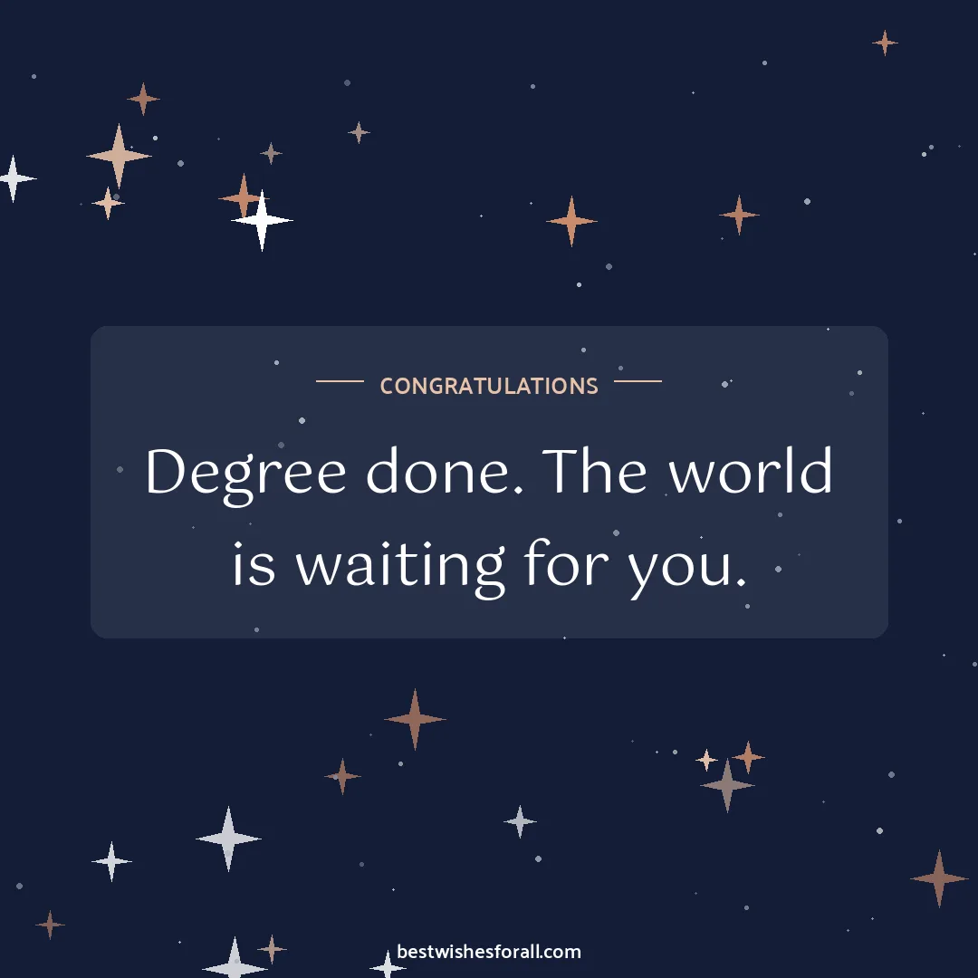 Graduation wishes image: Degree done. The world is waiting for you.