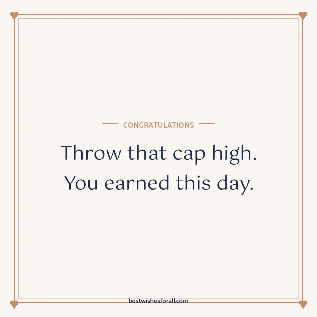 Graduation wishes image: Throw that cap high. You earned this day.