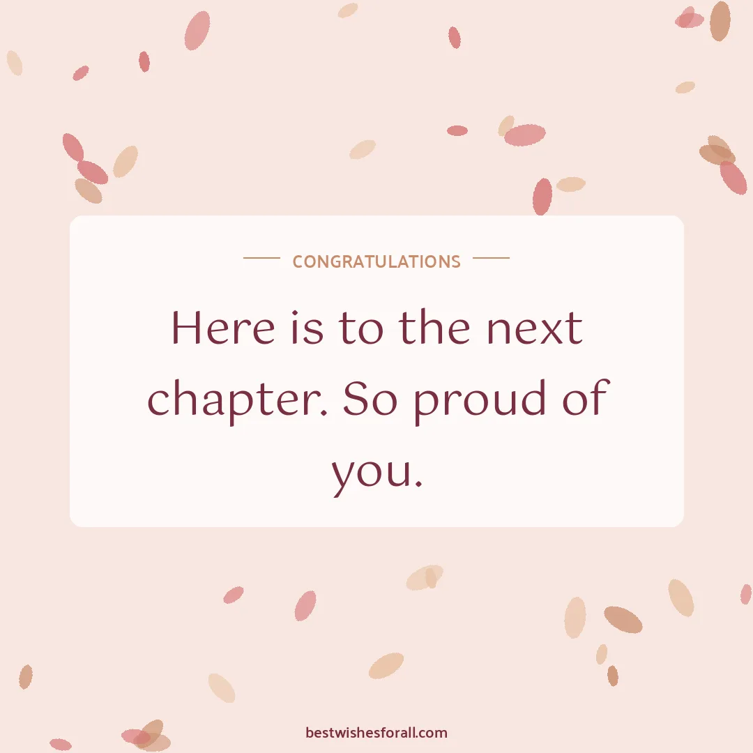 Graduation wishes image: Here is to the next chapter. So proud of you.