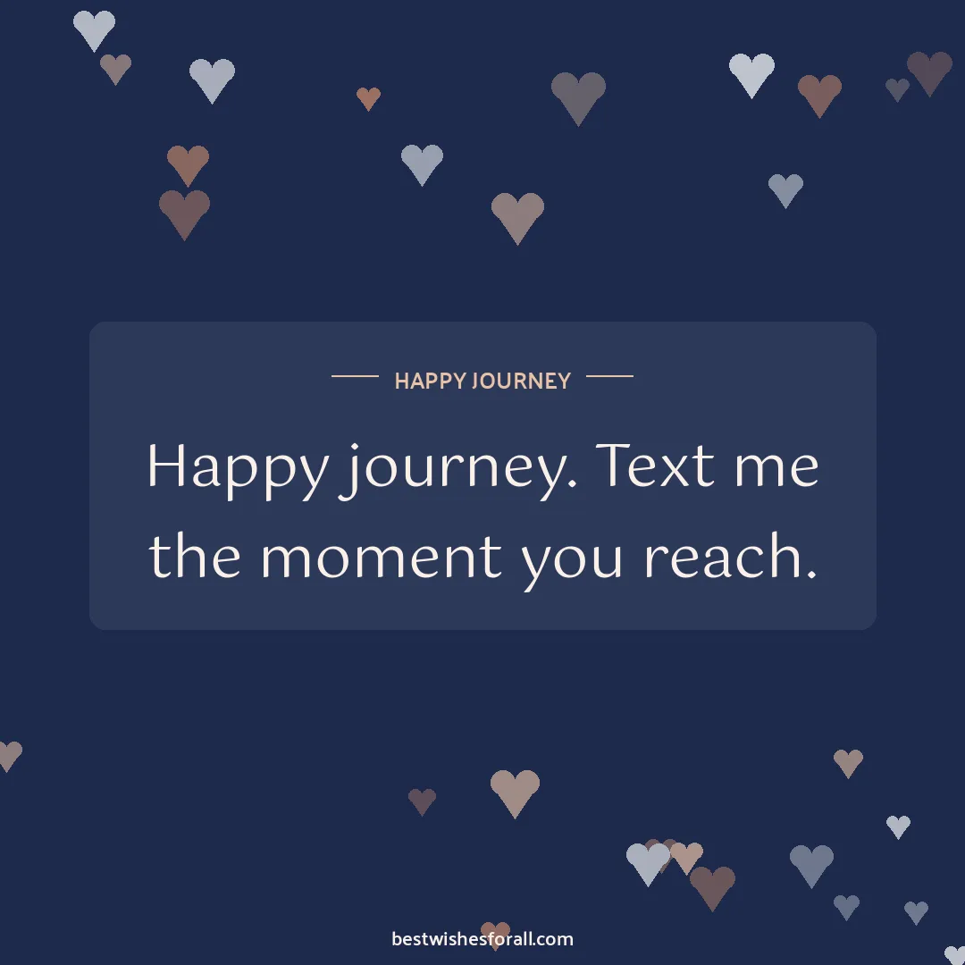 Happy journey wishes image: Happy journey. Text me the moment you reach.