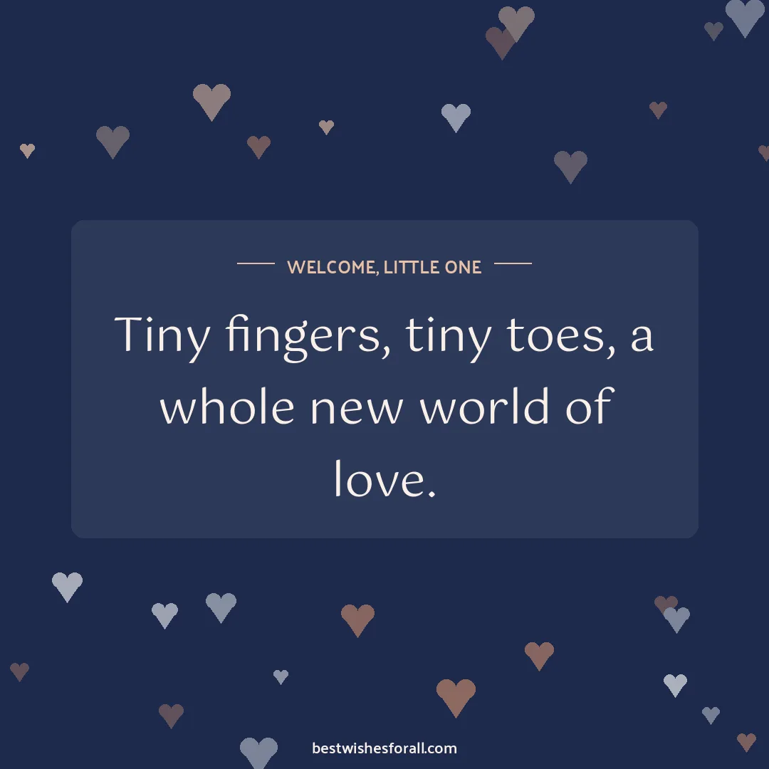New born baby wishes image: Tiny fingers, tiny toes, a whole new world of love.