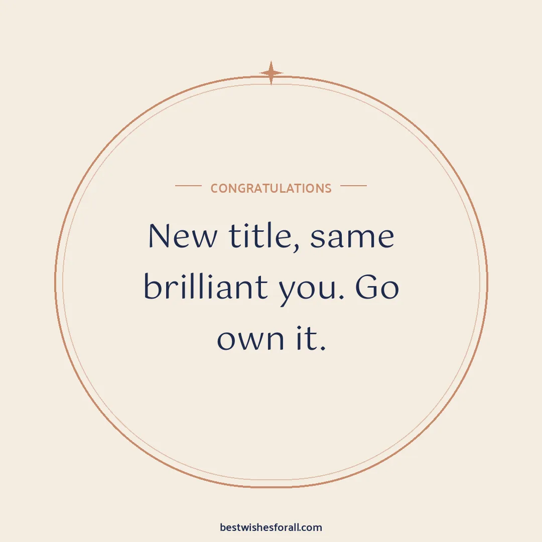 Promotion wishes image: New title, same brilliant you. Go own it.