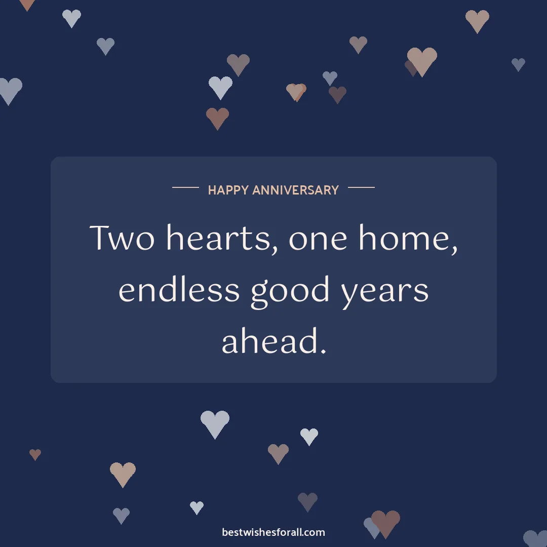 Short anniversary wishes image: Two hearts, one home, endless good years ahead.
