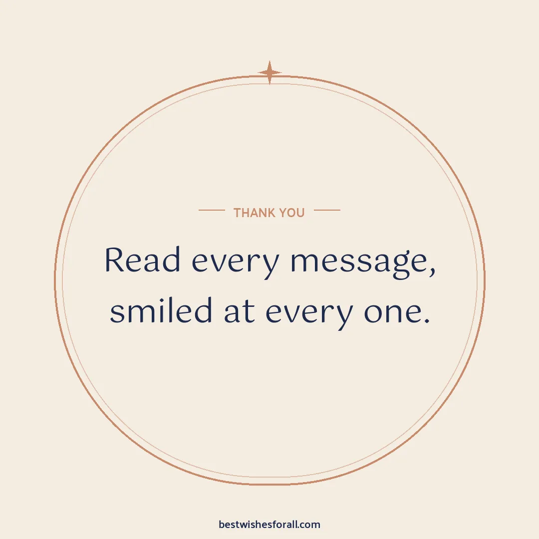 Thank you for anniversary wishes image: Read every message, smiled at every one.
