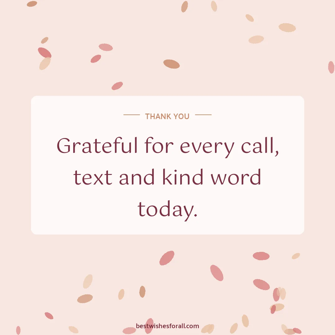 Thank you for your wishes image: Grateful for every call, text and kind word today.