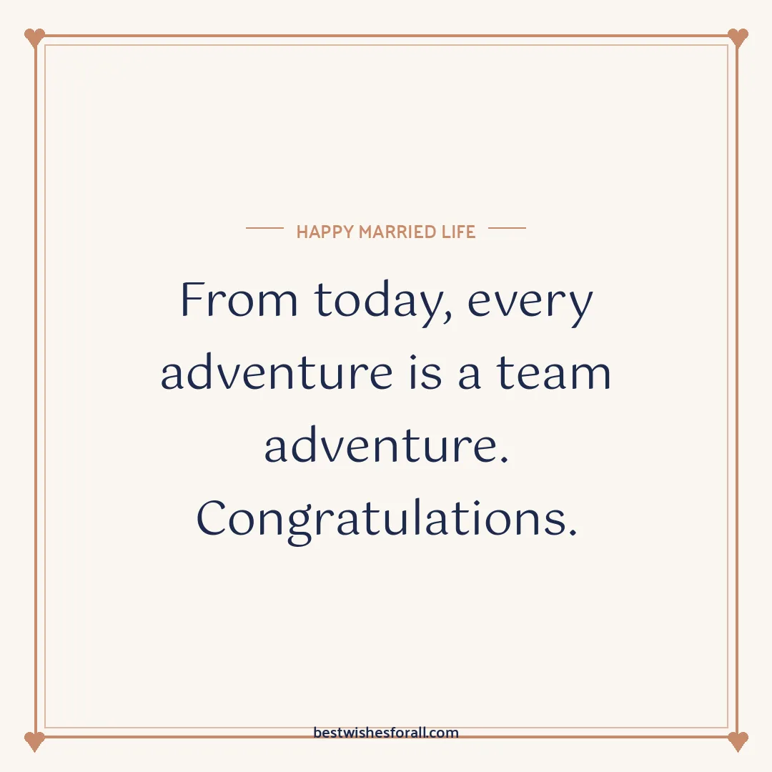 Wedding wishes image: From today, every adventure is a team adventure. Congratulations.