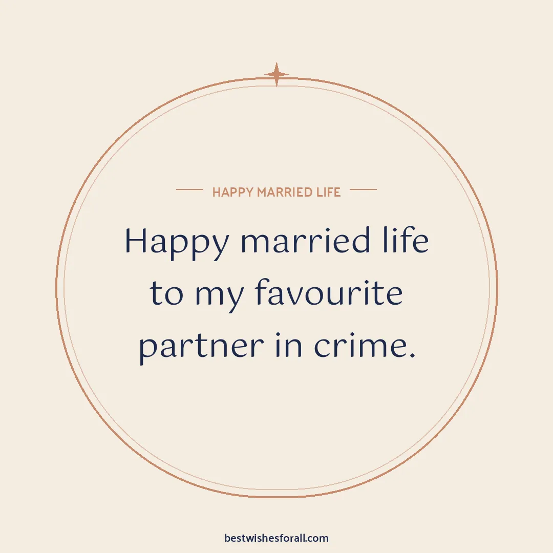 Wedding wishes for friend image: Happy married life to my favourite partner in crime.