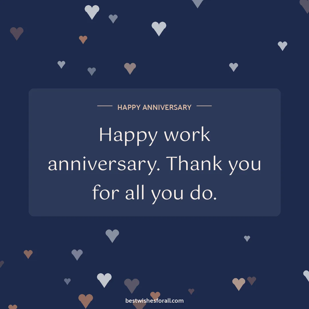 Work anniversary wishes image: Happy work anniversary. Thank you for all you do.