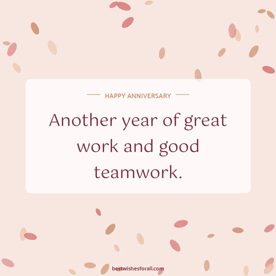 Work anniversary wishes image: Another year of great work and good teamwork.